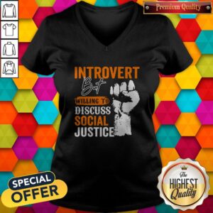 Alternative view of Introvert But Willing To Discuss Social Justice Black Lives Matter Shirt
