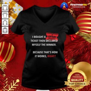 Alternative view of Top I Bought Myself A Lottery Ticket And Declared Myself The Winner Shirt