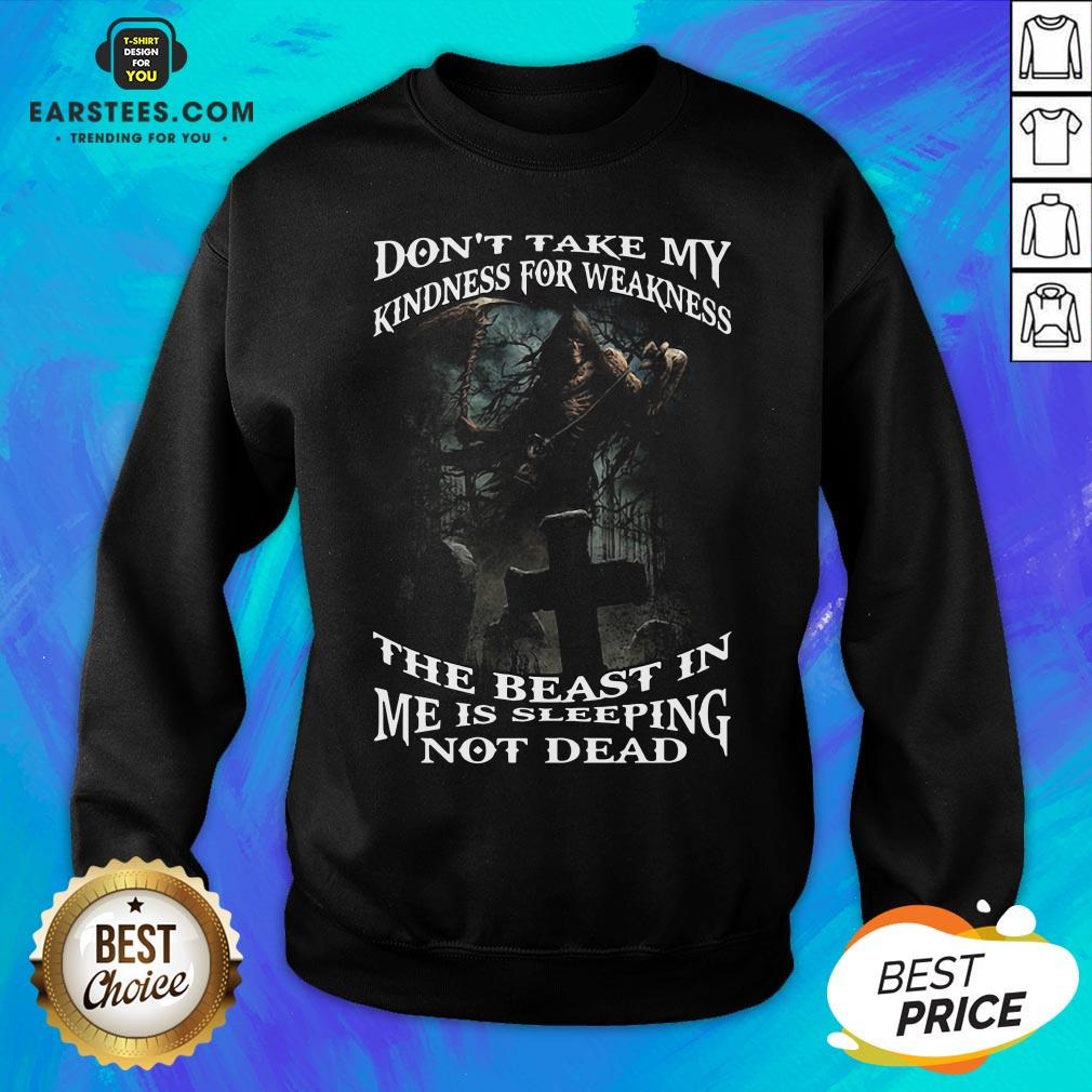 Perfect Death Don’t Take My Kindness For Weakness The Beast In Me Is Sleeping Not Dead Shirt - Image 5