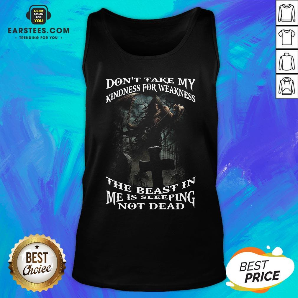 Perfect Death Don’t Take My Kindness For Weakness The Beast In Me Is Sleeping Not Dead Shirt - Image 4