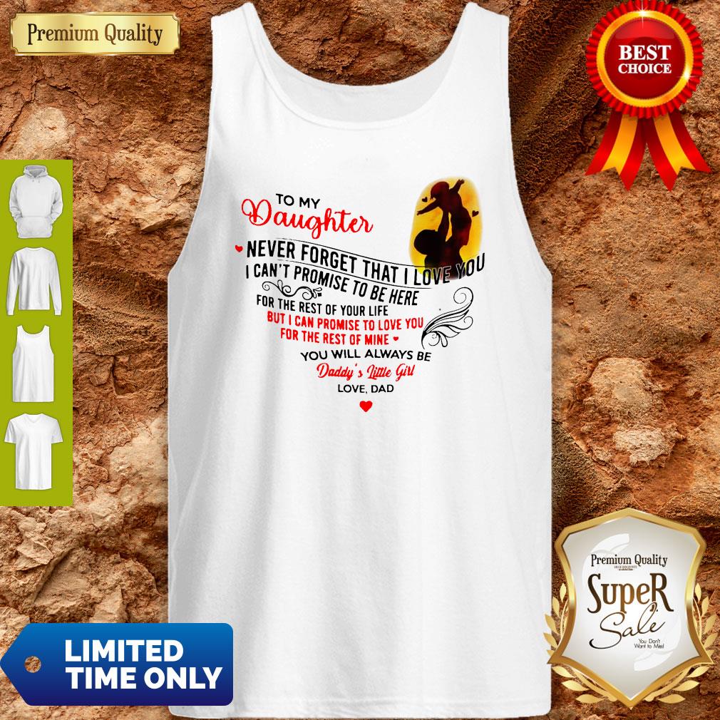 Official To My Daughter Never Forget That I Love You From Daddy's Little Girl Shirt - Image 4