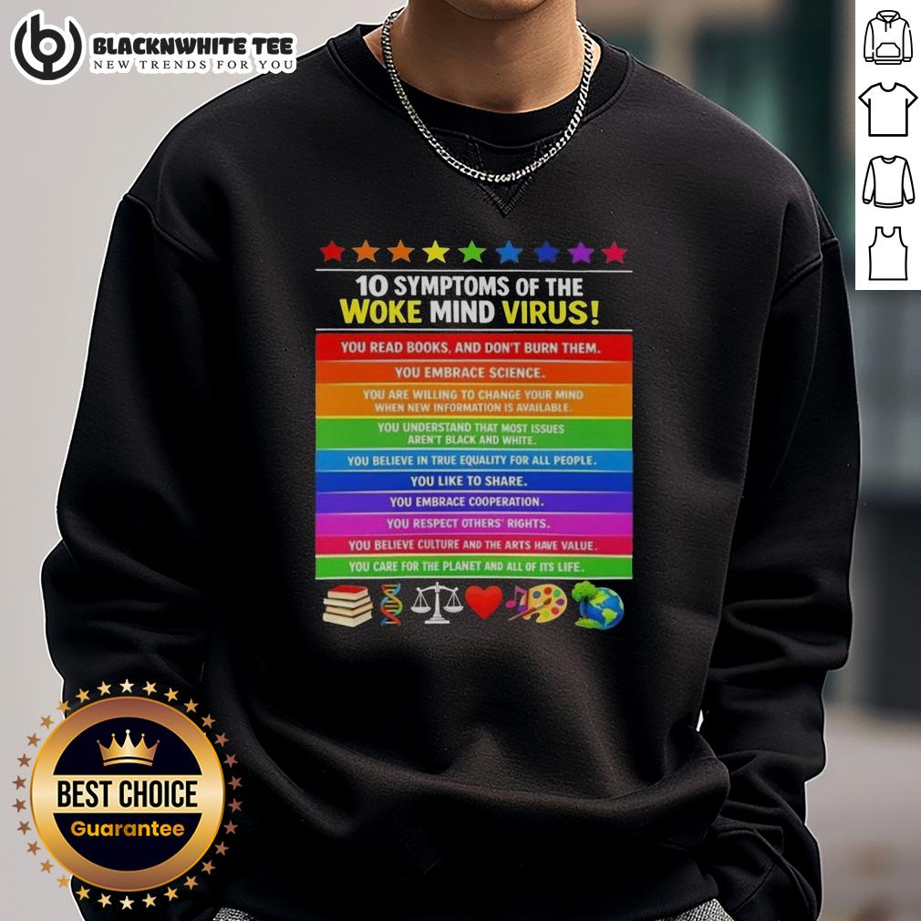 Awesome 10 Symptoms Of The Woke Mind Virus You Care For The Planet And All Of It's Life T-Shirt - Image 5