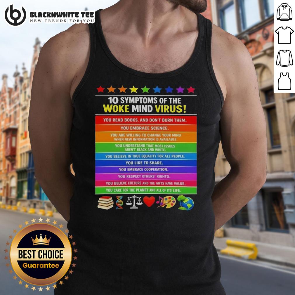 Awesome 10 Symptoms Of The Woke Mind Virus You Care For The Planet And All Of It's Life T-Shirt - Image 4