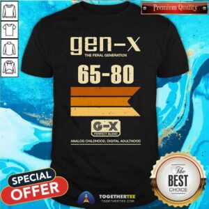 Nice Gen X The Feral Generation Memories 65-80 T-Shirt