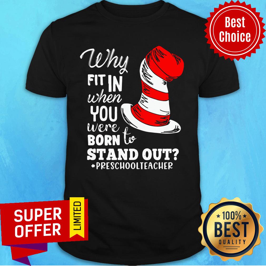 Fit In When You Were Born To Stand Out Preschool Teacher Shirt