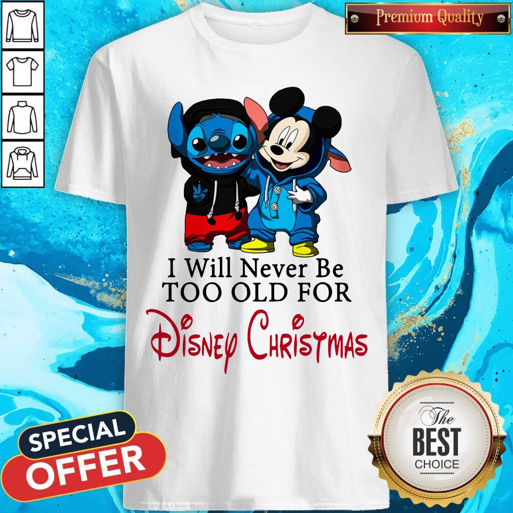 Premium Stitch And Mickey Mouse I Will Never Be Too Old For Disney Christmas Shirt
