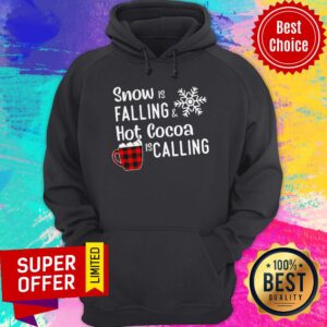 Alternative view of Top Snow Is Falling Hot Cocoa Is Calling Christmas Shirt