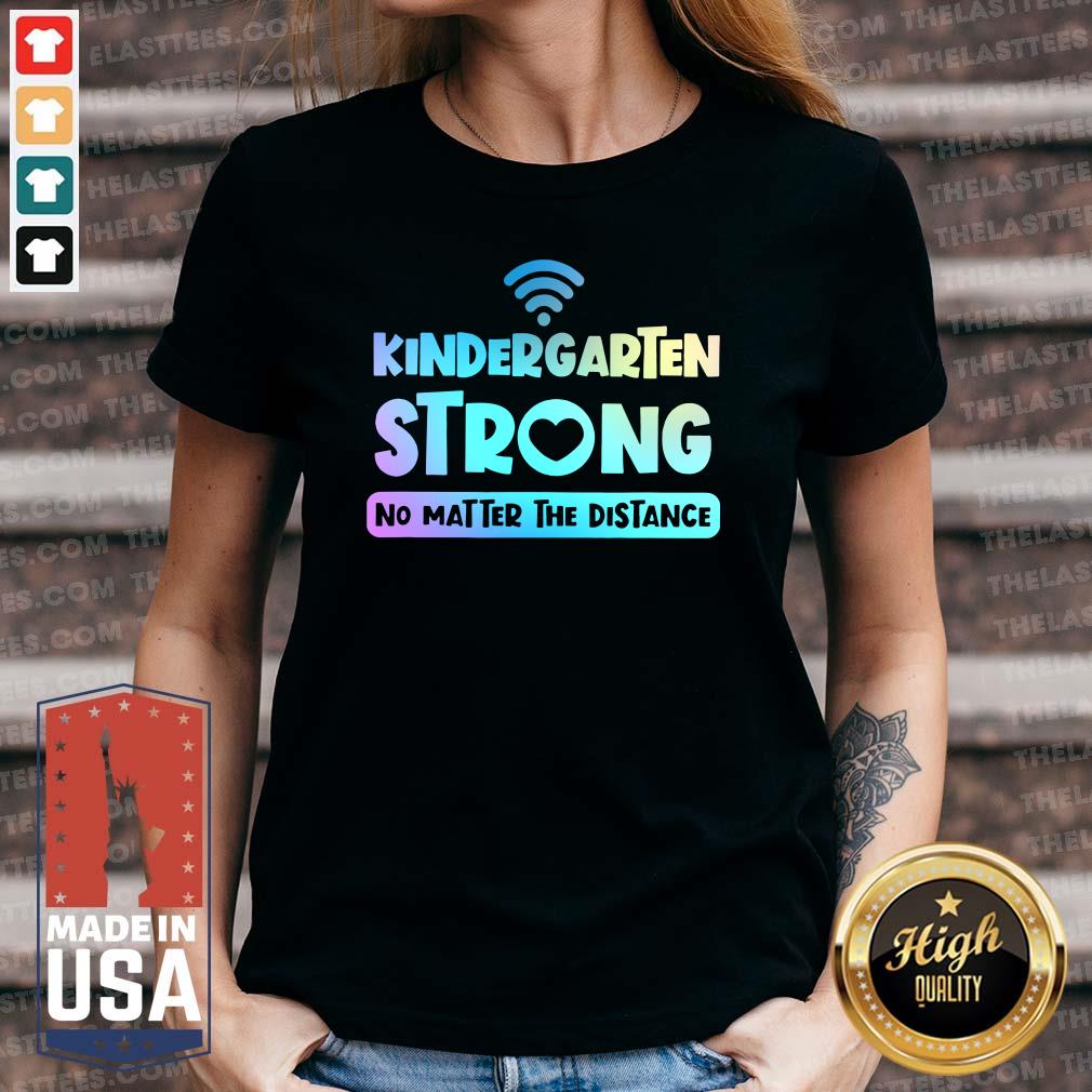 Top Kindergarten Teacher Strong No Matter The Distance Virtual Colorful Shirt - Image 3