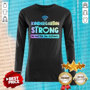 Alternative view of Top Kindergarten Teacher Strong No Matter The Distance Virtual Colorful Shirt