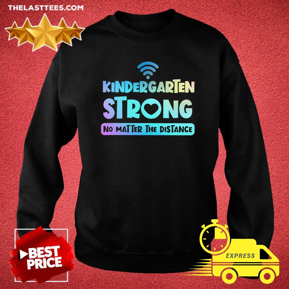 Top Kindergarten Teacher Strong No Matter The Distance Virtual Colorful Shirt - Image 5