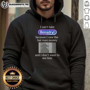 Alternative view of Pretty I Can't Take Benadryl Because I Owe The Hat Man Money T-Shirt