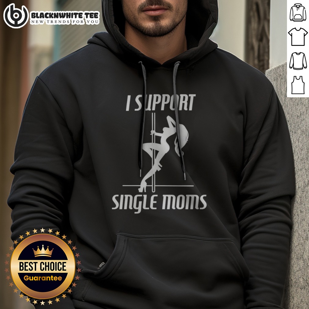 Hot I Support Single Moms Pole Dancing Woman Shirt - Image 2