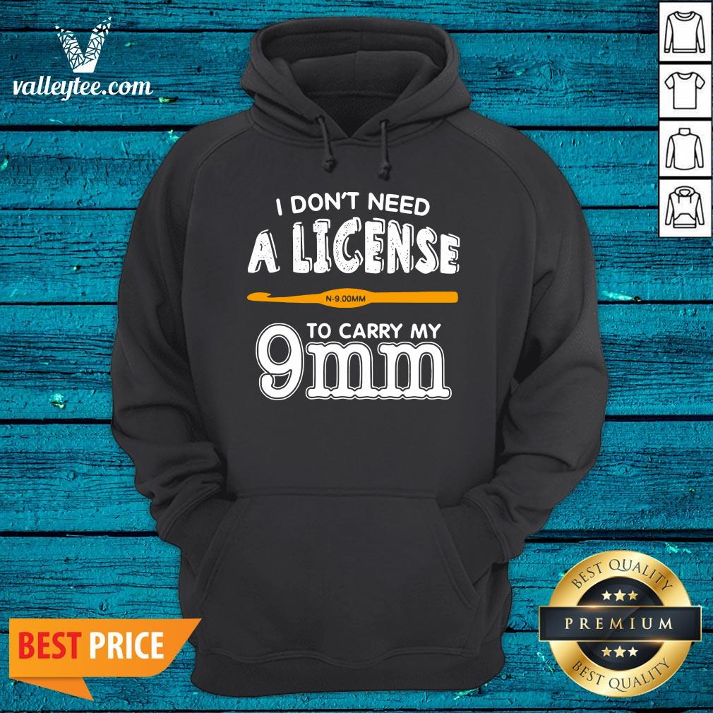 Lovely I Don't Need A License To Carry My 9mm Shirt - Image 3