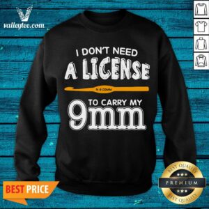 Alternative view of Lovely I Don't Need A License To Carry My 9mm Shirt