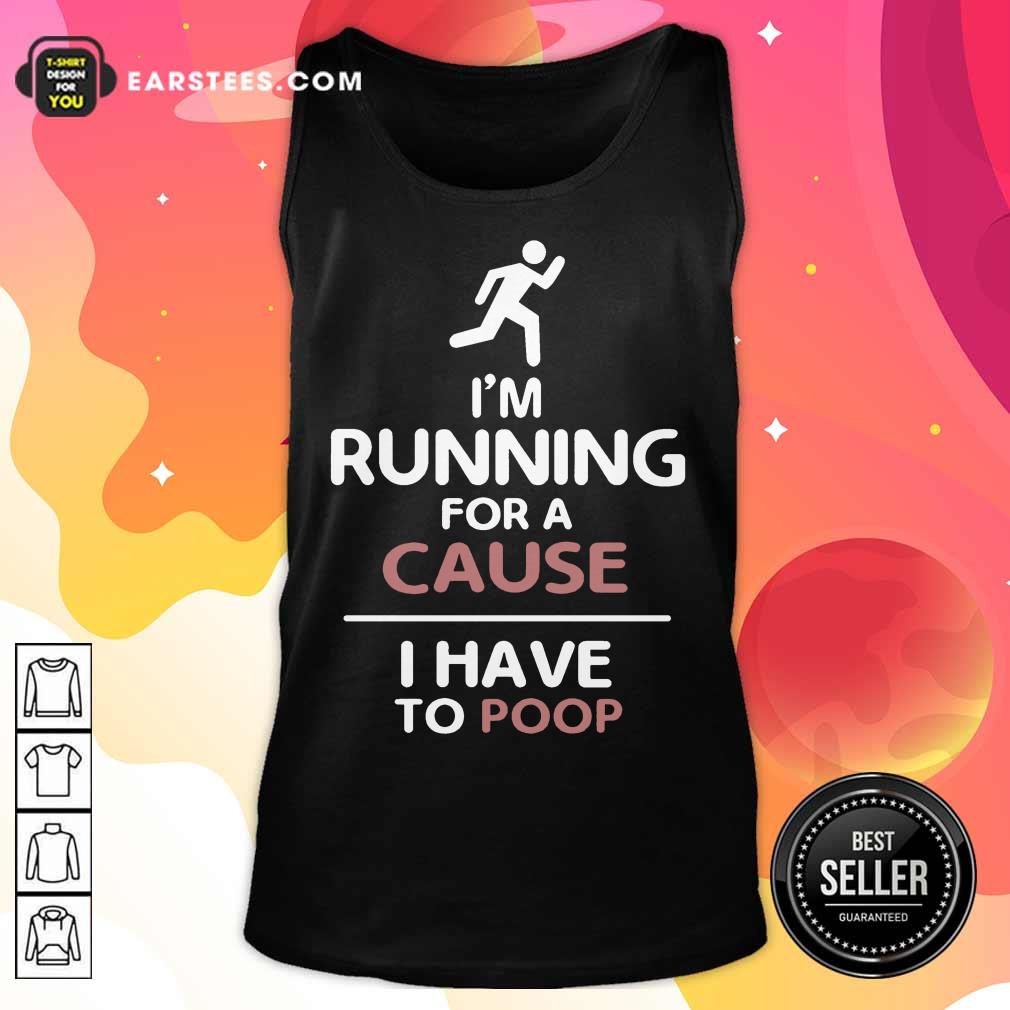Perfect I'm Running For A Cause I Have To Poop Shirt - Image 2