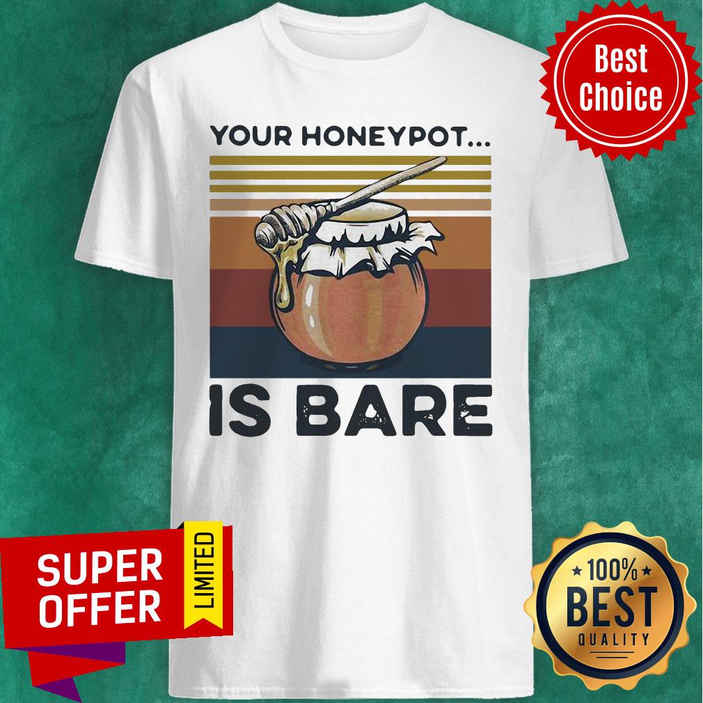 Funny Your Honeypot Is Bare Beekeeper Vintage Shirt