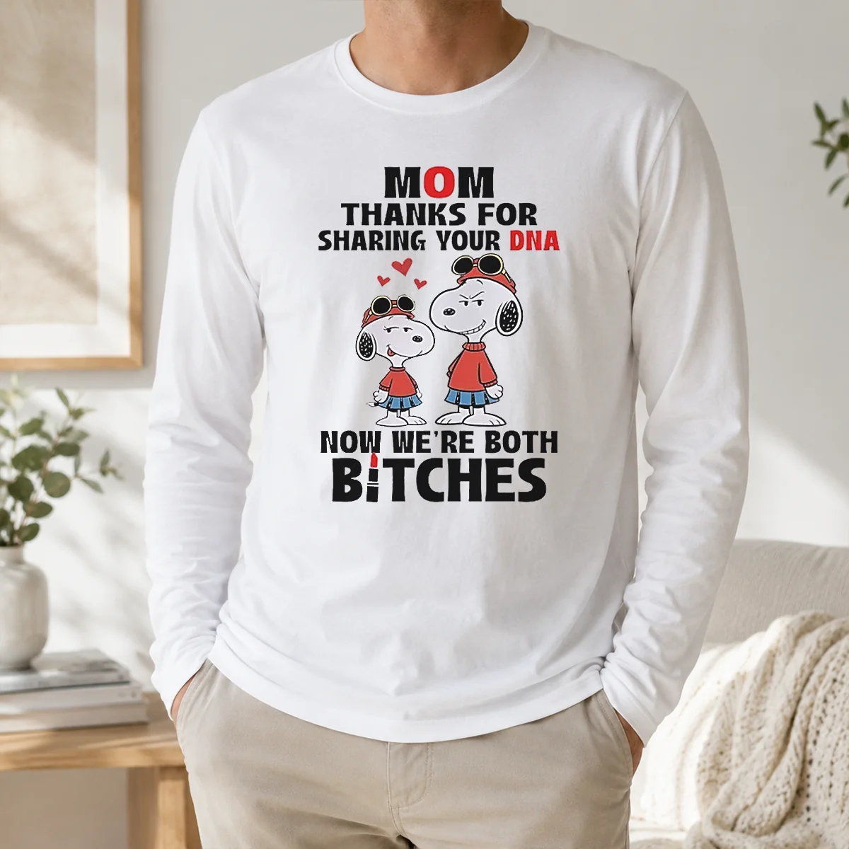 Official Snoopy Mom Thanks For Sharing Your DNA Now We'Re Both Bitches Shirt - Image 5