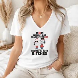 Alternative view of Official Snoopy Mom Thanks For Sharing Your DNA Now We'Re Both Bitches Shirt