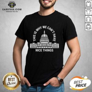 Pretty Why We Have Nice Things Positive Shirt