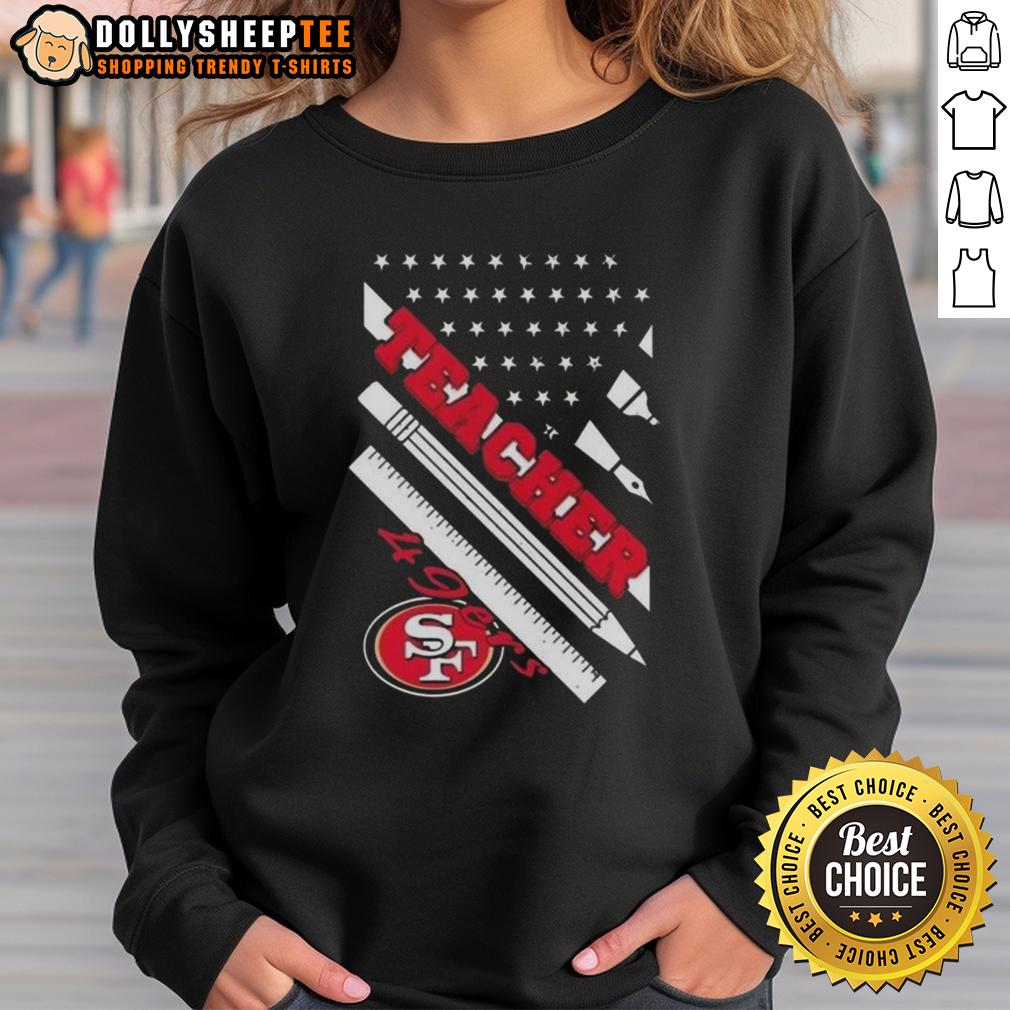 Hot San Francisco 49ers Football X Teacher American Flag T-Shirt - Image 5
