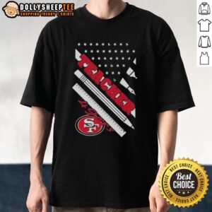 Hot San Francisco 49ers Football X Teacher American Flag T-Shirt