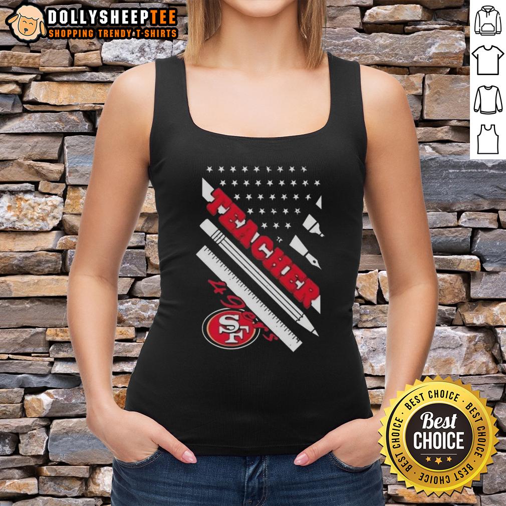 Hot San Francisco 49ers Football X Teacher American Flag T-Shirt - Image 4