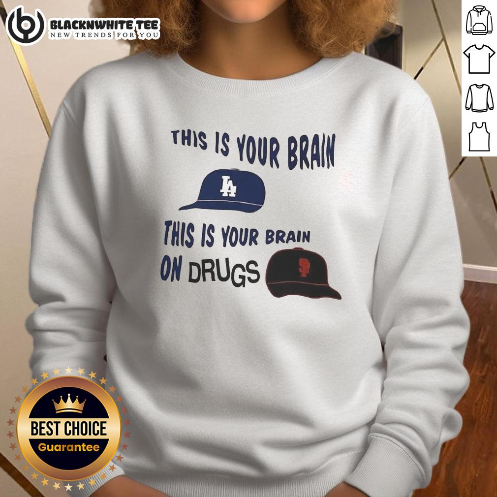 Premium Los Angeles Dodgers Vs San Francisco Giants This Is Your Brain This Is Your Brain On Drugs T-Shirt - Image 5