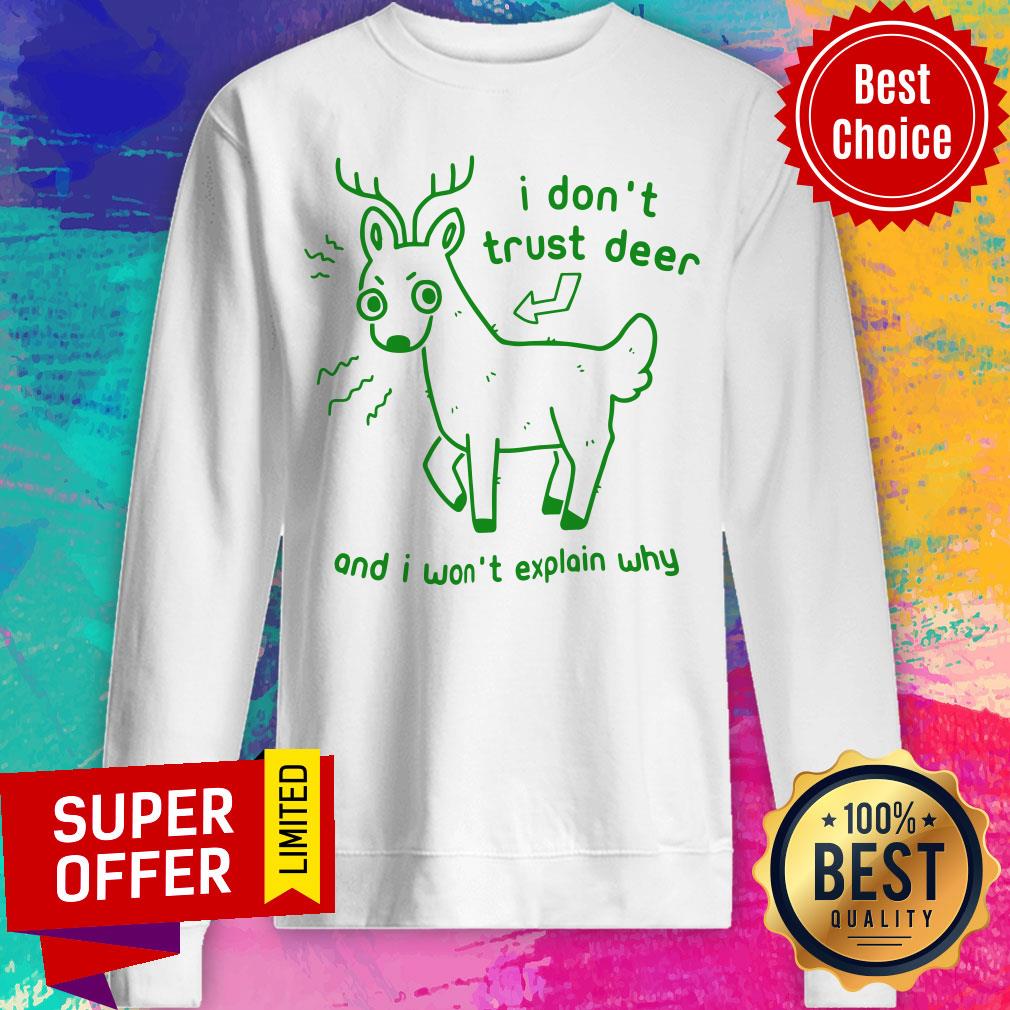 Awesome I Don’t Trust Deer And I Won’t Explain Why Shirt - Image 3