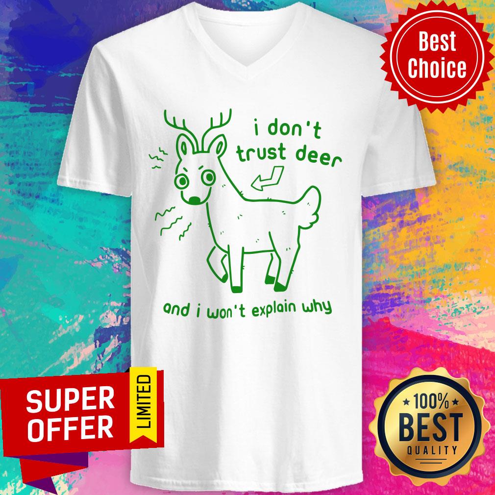 Awesome I Don’t Trust Deer And I Won’t Explain Why Shirt - Image 5