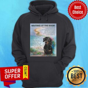 Alternative view of Funny Dachshund Waiting At The Door I'll Be Waiting At The Door Shirt