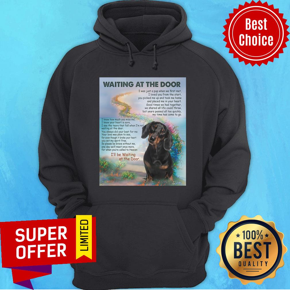 Funny Dachshund Waiting At The Door I'll Be Waiting At The Door Shirt - Image 2