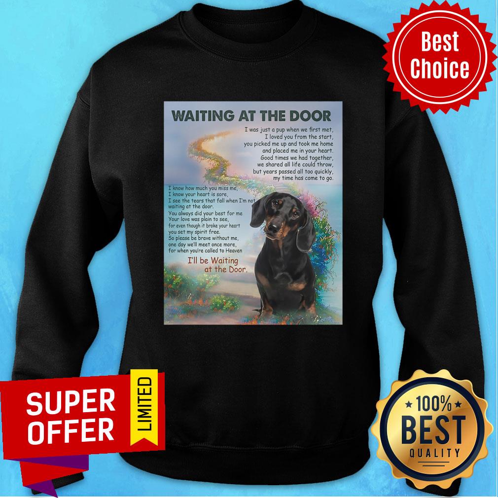 Funny Dachshund Waiting At The Door I'll Be Waiting At The Door Shirt - Image 4