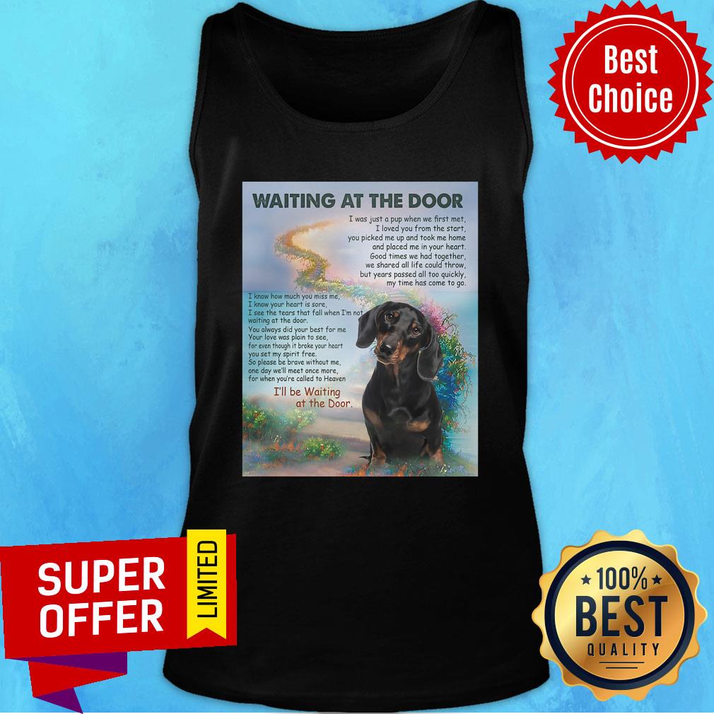 Funny Dachshund Waiting At The Door I'll Be Waiting At The Door Shirt - Image 3