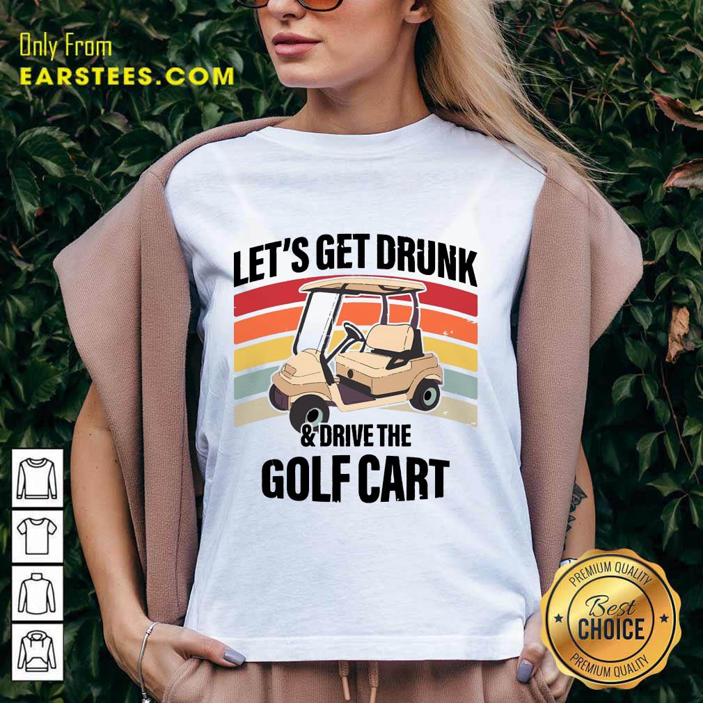 Hot Let’s Get Drunk And Drive Golf Cart Vintage Shirt - Image 5