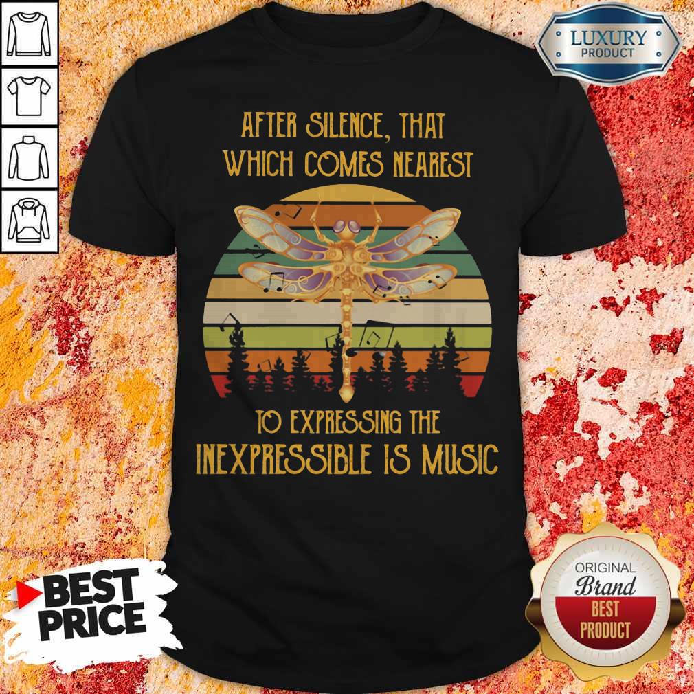 After Silence That Which Comes Nearest To Expressing The Inexpressible Is Music Dragonfly Vintage Retro Shirt