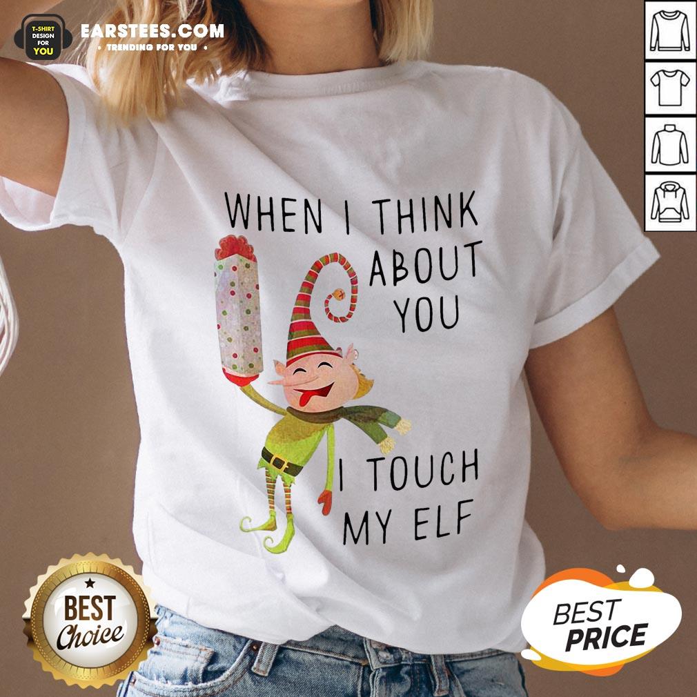 Hot When I Think About You I Touch My ELF Shirt - Image 3