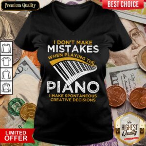 Alternative view of Nice I Don't Make Mistakes When Playing The Piano Shirt