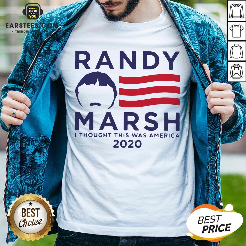 Original Randy Marsh I Thought This Was America 2020 Shirt