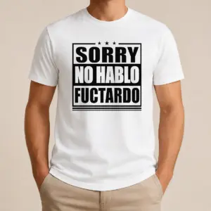 Pretty Good Sorry No Hablo Fuctardo Shirt