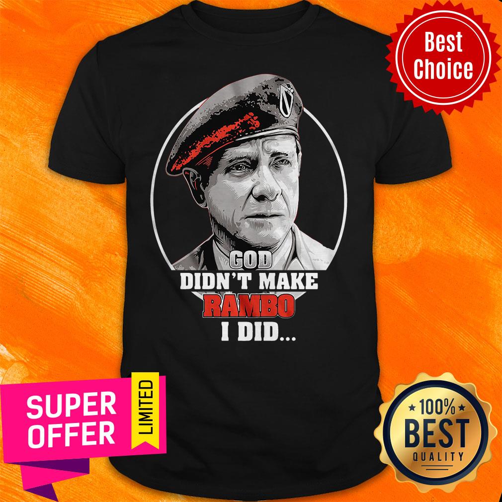 Top God Didn't Make Rambo I Did Shirt