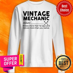 Alternative view of Vintage Mechanic Knows More Than He Says And Notices More Than You Realize Shirt