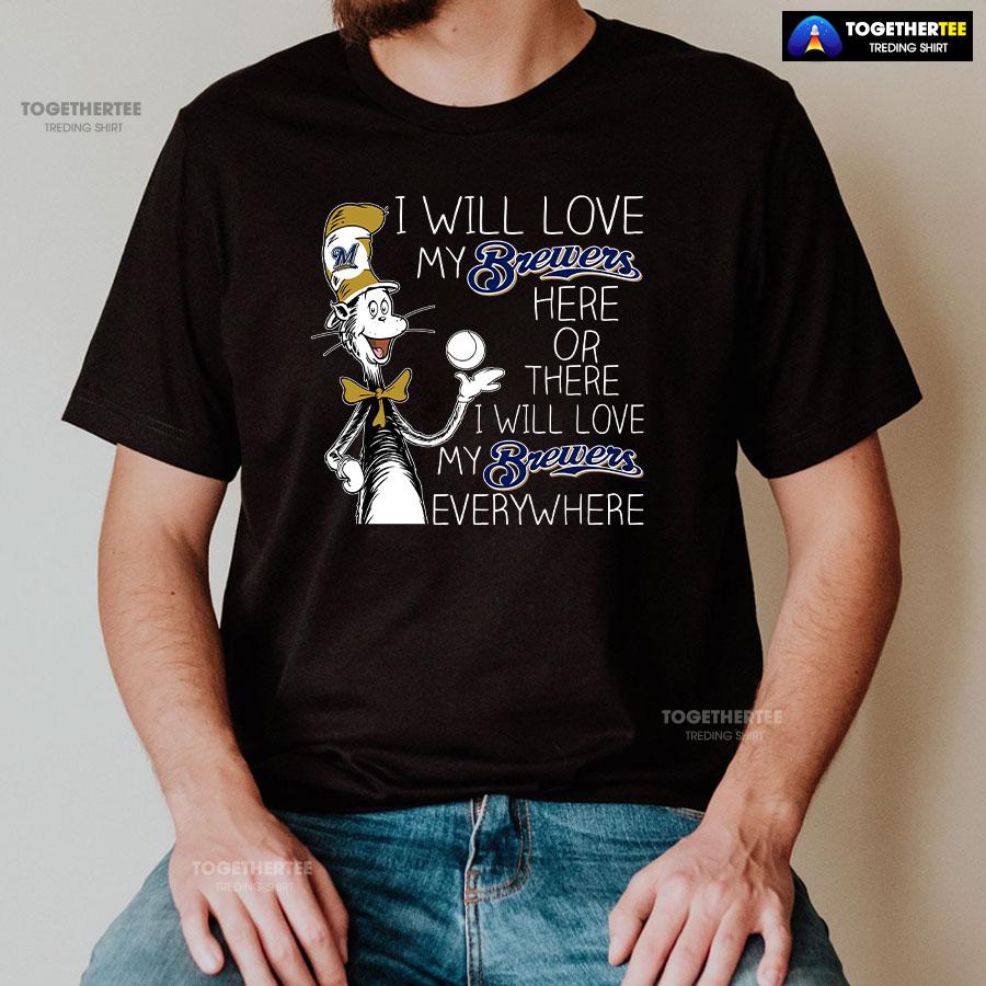 Dr Seuss I Will Love My Brewers Here Or There T-Shirt - Image 3