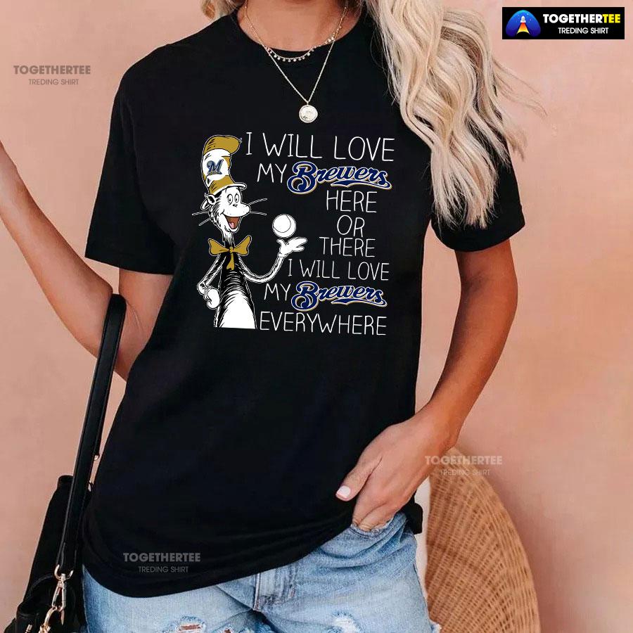 Dr Seuss I Will Love My Brewers Here Or There T-Shirt - Image 4