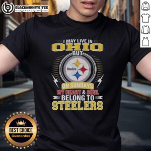 Awesome Pittsburgh Steelers NFL I May Live In Ohio On Sundays My Heart And Soul Belong To Steelers T-Shirt
