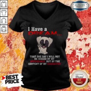 Alternative view of I Have A Dream That One Day I Will Not Be Judged By My Appearance But By The Content Of My Character Shirt