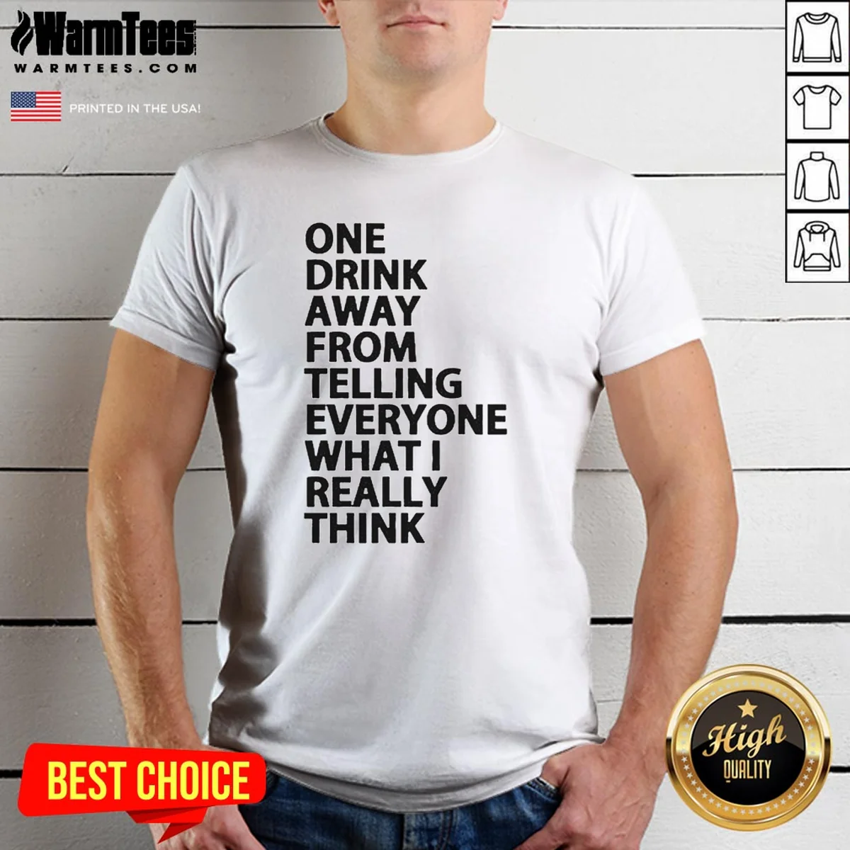 Nice One Drink Away From Telling Everyone What I Really Think Sarcasm Shirt
