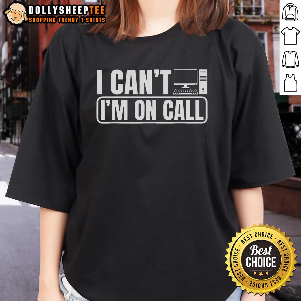 Top I Can't I'm On Call Call Center Operator T-Shirt - Image 3