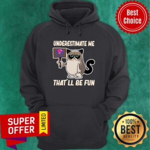 Alternative view of Cat Taco Bell Underestimate Me That’ll Be Fun Shirt