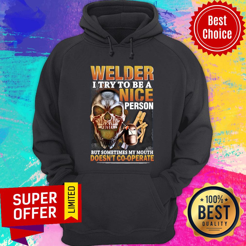 Welder I Try To Be A Nice Person But Sometimes My Mouth Doesn't Cooperate Shirt - Image 2