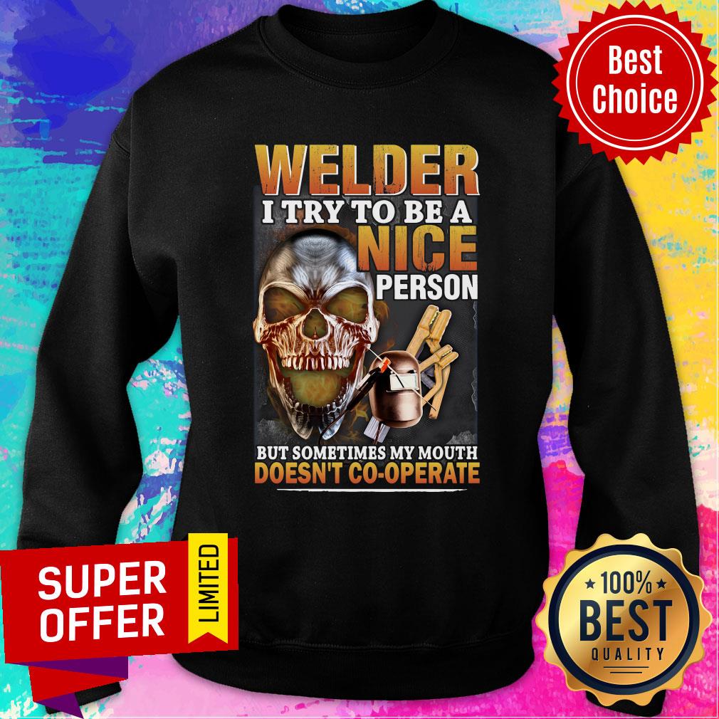 Welder I Try To Be A Nice Person But Sometimes My Mouth Doesn't Cooperate Shirt - Image 5